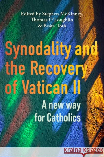 Synodality and the Recovery of Vatican II: A New Way for Catholics  9781788126724 Messenger Publications