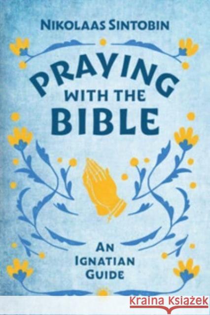 Praying with the Bible Nikolaas (SJ) Sintobin SJ 9781788126922 Messenger Publications