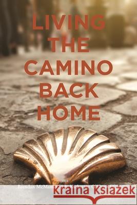 Living the Camino Back Home Brendan (SJ) McManus 9781788127134 Messenger Publications