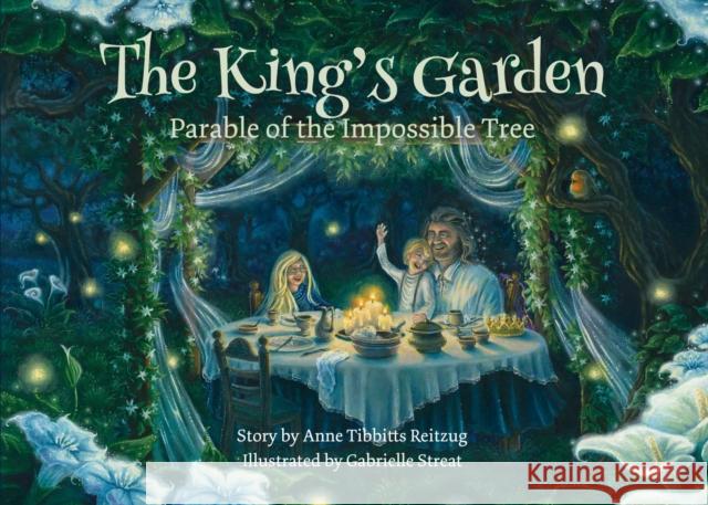 The King's Garden: Parable of the impossible tree Anne Tibbitts Reitzug 9781788155915 Onwards and Upwards