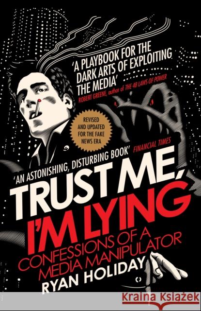 Trust Me I'm Lying: Confessions of a Media Manipulator Ryan Holiday   9781788160063 Profile Books Ltd