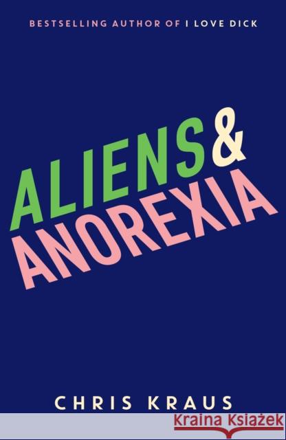 Aliens & Anorexia Kraus, Chris 9781788160070