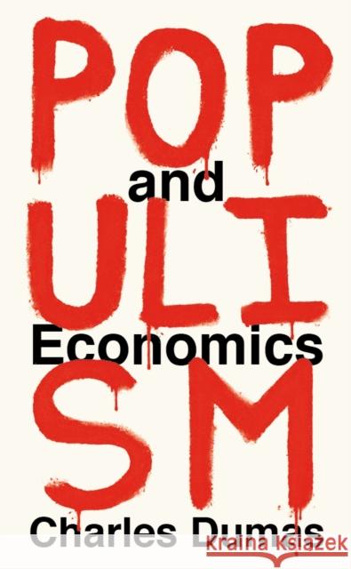 Populism and Economics Charles Dumas   9781788161893 Profile Books Ltd