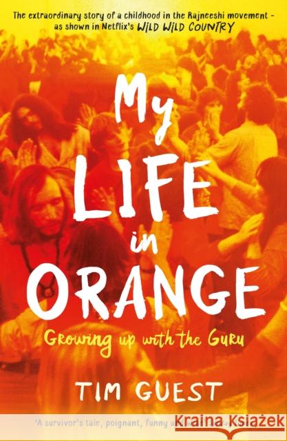 My Life in Orange: Growing Up with the Guru Tim Guest 9781788162098