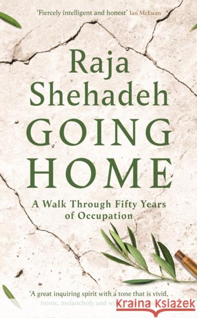 Going Home: A Walk Through Fifty Years of Occupation Raja Shehadeh   9781788163071 Profile Books Ltd