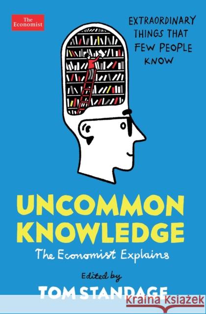 Uncommon Knowledge: Extraordinary Things That Few People Know Standage, Tom 9781788163323 Profile Books Ltd