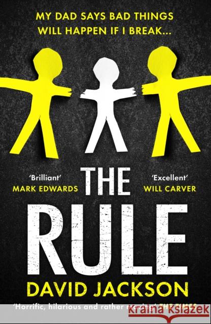 The Rule: The new heart-pounding thriller from the bestselling author of Cry Baby David Jackson 9781788164382