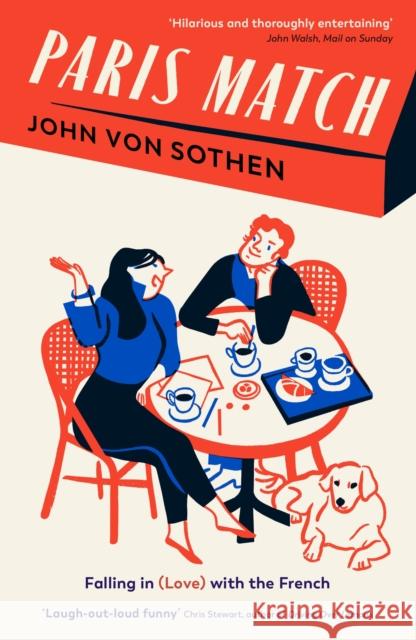 Paris Match: Falling in (love) with the French John von Sothen 9781788165600 Profile Books Ltd