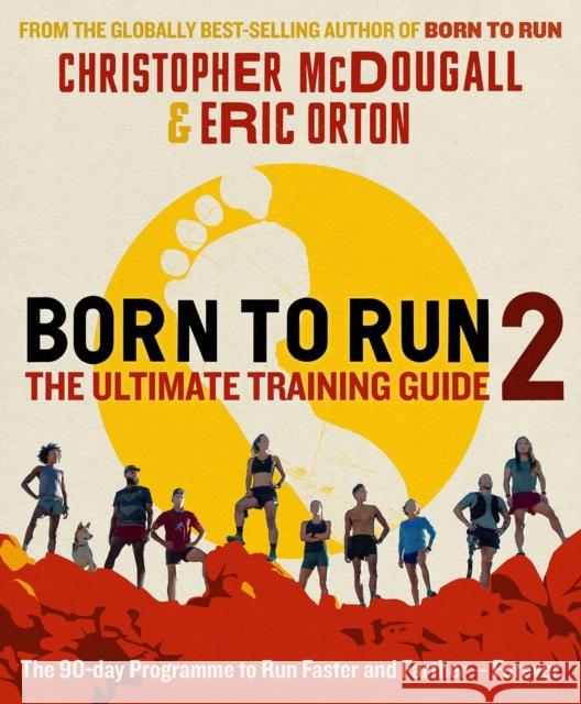 Born to Run 2: The Ultimate Training Guide CHRISTOPHER MCDOUGAL 9781788165815