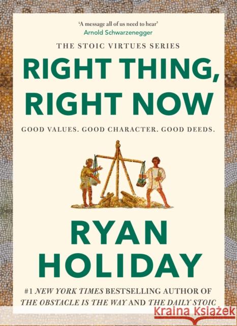 Right Thing, Right Now: THE #1 NEW YORK TIMES BESTSELLER Ryan Holiday 9781788166317 PROFILE BOOKS