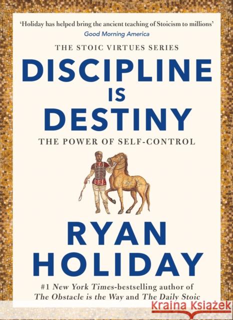 Discipline Is Destiny: A NEW YORK TIMES BESTSELLER Ryan Holiday 9781788166331