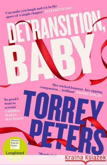 Detransition, Baby: Longlisted for the Women's Prize 2021 and Top Ten Times Bestseller Torrey Peters 9781788167222