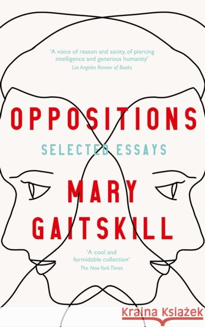 Oppositions: Selected Essays Mary Gaitskill 9781788168168 PROFILE BOOKS