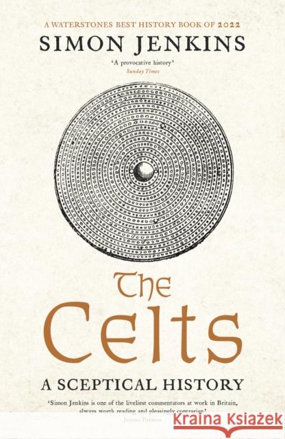 The Celts: A Sceptical History Simon (Columnist) Jenkins 9781788168816 Profile Books Ltd