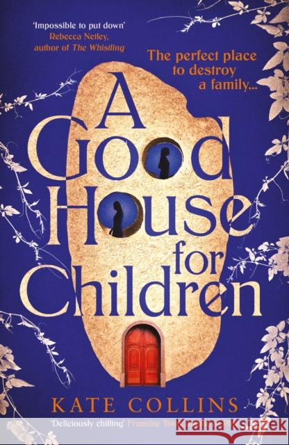 A Good House for Children: Longlisted for the Authors' Club Best First Novel Award Kate Collins 9781788169318 PROFILE BOOKS