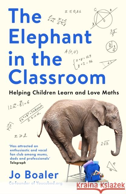 The Elephant in the Classroom: Helping Children Learn and Love Maths Jo Boaler 9781788169349 Profile Books Ltd