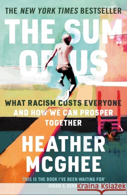 The Sum of Us: What Racism Costs Everyone and How We Can Prosper Together Heather McGhee 9781788169646