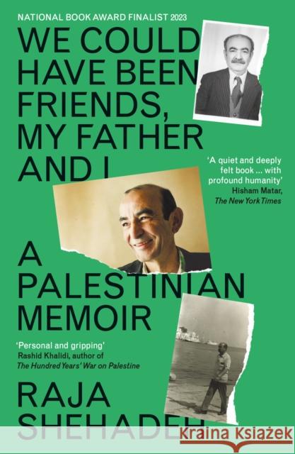 We Could Have Been Friends, My Father and I: A Palestinian Memoir Raja Shehadeh 9781788169981