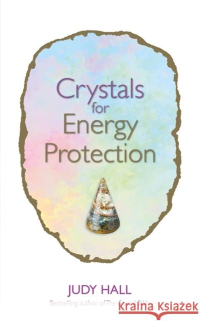 Crystals for Energy Protection Judy Hall 9781788173599 Hay House UK Ltd