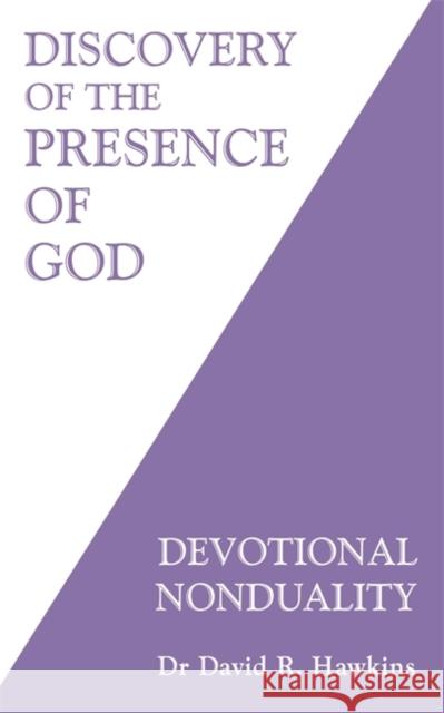 Discovery of the Presence of God: Devotional Nonduality David R. Hawkins 9781788175432