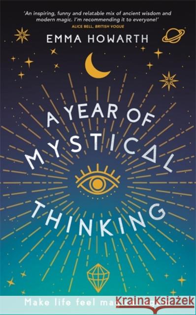 A Year of Mystical Thinking: Make Life Feel Magical Again Emma Howarth 9781788175838 Hay House UK Ltd