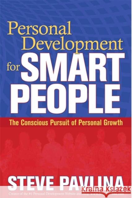 Personal Development for Smart People: The Conscious Pursuit of Personal Growth Steve Pavlina 9781788176798