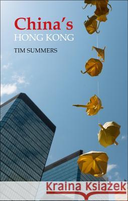 China's Hong Kong: The Politics of a Global City Tim Summers 9781788210683 Agenda Publishing