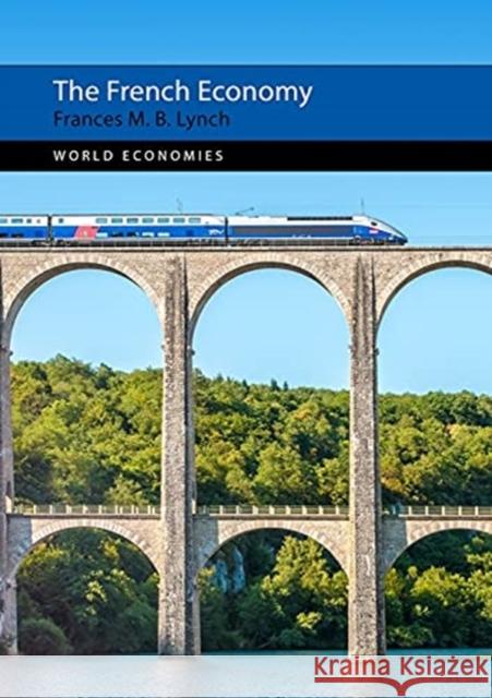 The French Economy Frances M. B. (University of Westminster) Lynch 9781788211659