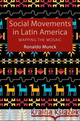 Social Movements in Latin America Ronaldo Munck (Dublin City University)   9781788212427