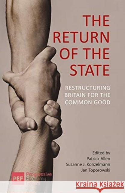 The Return of the State: Restructuring Britain for the Common Good Allen, Patrick 9781788213295