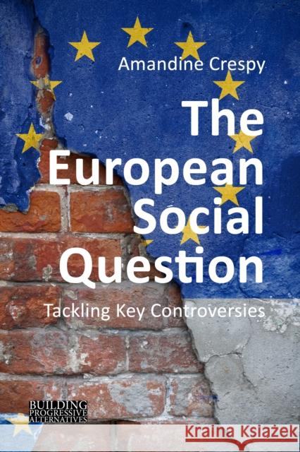 The European Social Question Amandine Crespy (Universite libre de Bru   9781788213585