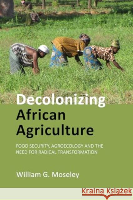 Decolonizing African Agriculture Professor William G. (Macalester College) Moseley 9781788215893