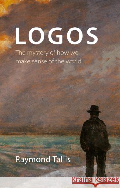 Logos: The Mystery of How We Make Sense of the World  9781788216197 Agenda Publishing