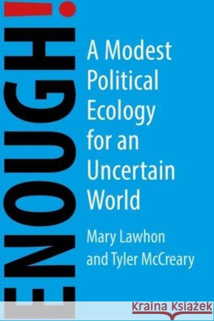 Enough!: A Modest Political Ecology for an Uncertain World  9781788216203 Agenda Publishing
