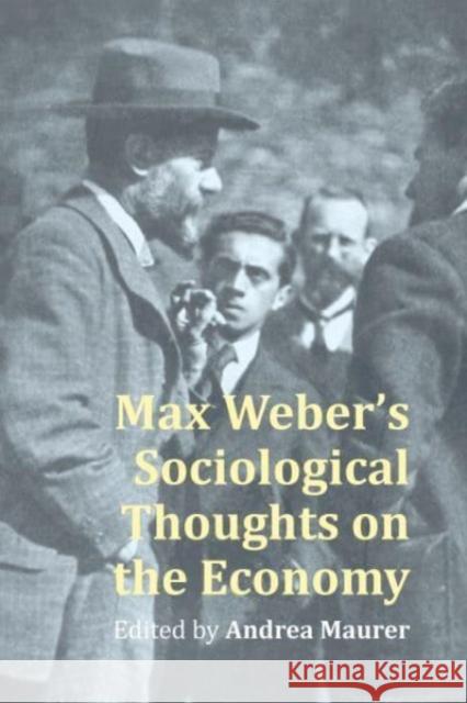 Max Weber’s Sociological Thoughts on the Economy Professor Andrea (University of Trier) Maurer 9781788217071