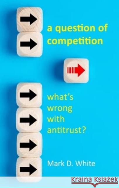 A Question of Competition Professor Mark D. (College of Staten Island, CUNY) White 9781788217156