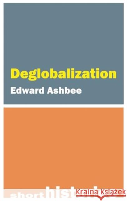 Deglobalization Edward Ashbee 9781788217316 Agenda Publishing