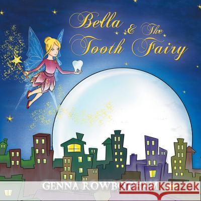 Bella & The Tooth Fairy Genna Rowbotham 9781788232289