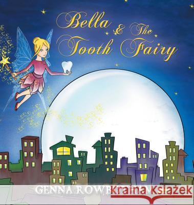 Bella & The Tooth Fairy Genna Rowbotham 9781788232296