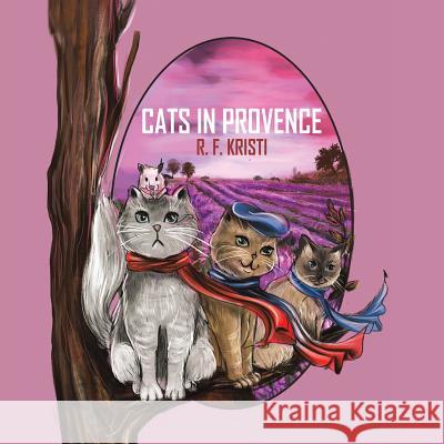 Cats in Provence R. F. Kristi 9781788232678 Austin Macauley Publishers