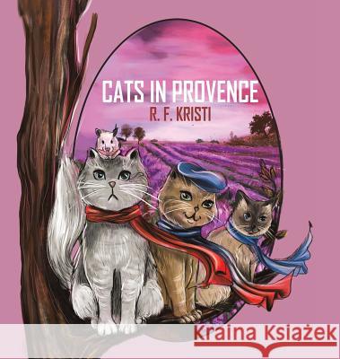 Cats in Provence R. F. Kristi 9781788232685 Austin Macauley Publishers