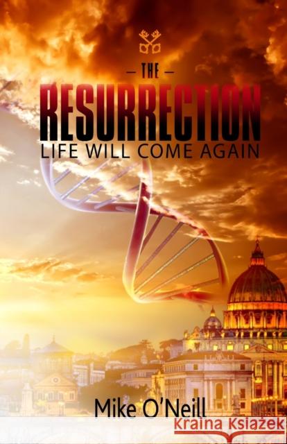 The Resurrection Mike O'Neill 9781788233613