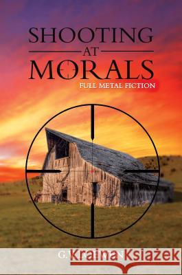 Shooting at Morals G. V. Loewen 9781788233637 Austin Macauley Publishers