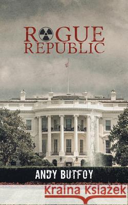 Rogue Republic Andrew Butfoy 9781788235297 Austin Macauley Publishers