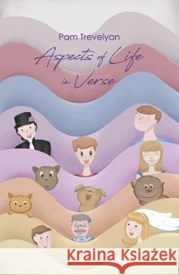 Aspects of Life in Verse Pam Trevelyan 9781788235327