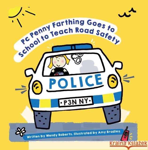 PC Penny Farthing Goes to School to Teach Road Safety Wendy Roberts 9781788235440 Austin Macauley Publishers