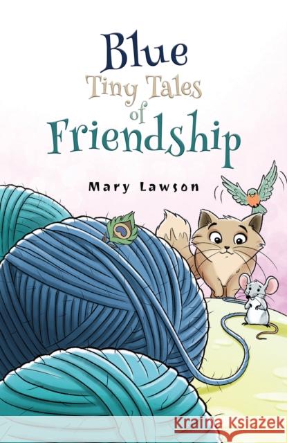 Blue: Tiny Tales of Friendship Mary Lawson 9781788236584