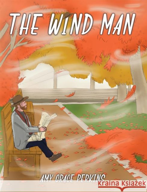 The Wind Man Amy Grace Perkins 9781788237130 Austin Macauley Publishers
