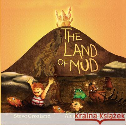 The Land of Mud Steve Crosland 9781788237932 Austin Macauley Publishers