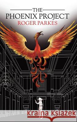 The Phoenix Project Roger Parkes 9781788239745